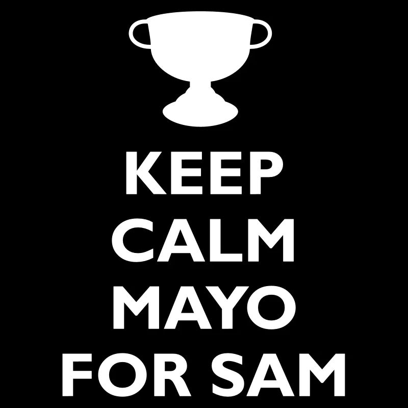 Keep Calm Mayo For Sam_