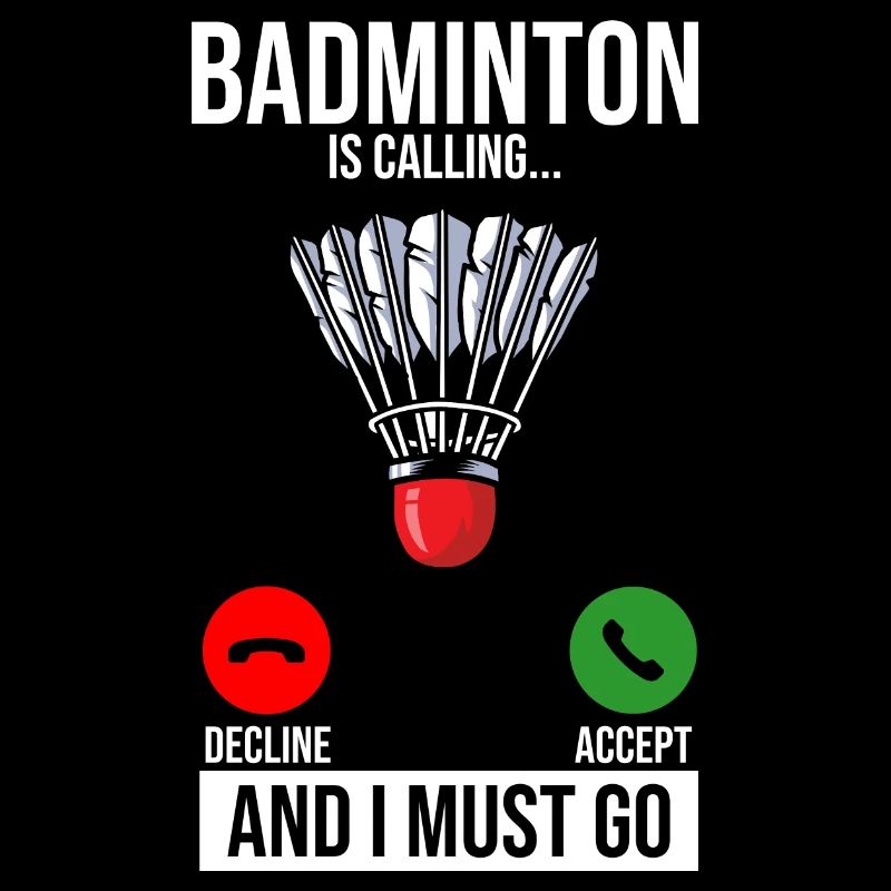 Badminton Is Calling Decline Accept And I Must Go