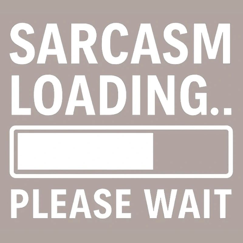 Sarcasm Loading... Please Wait – Funny Design