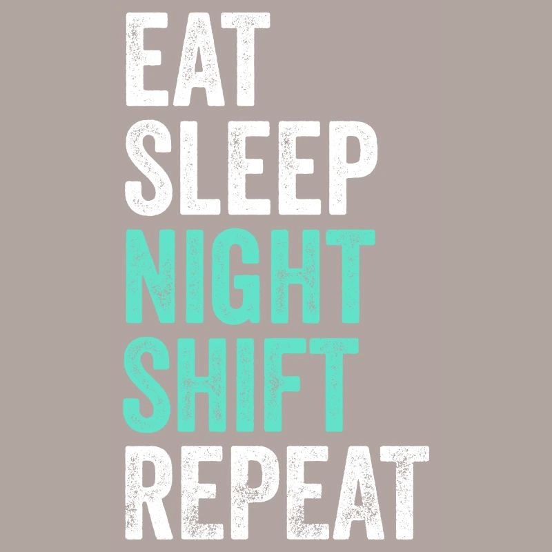 Eat Sleep Night Shift Repeat Shift Worker