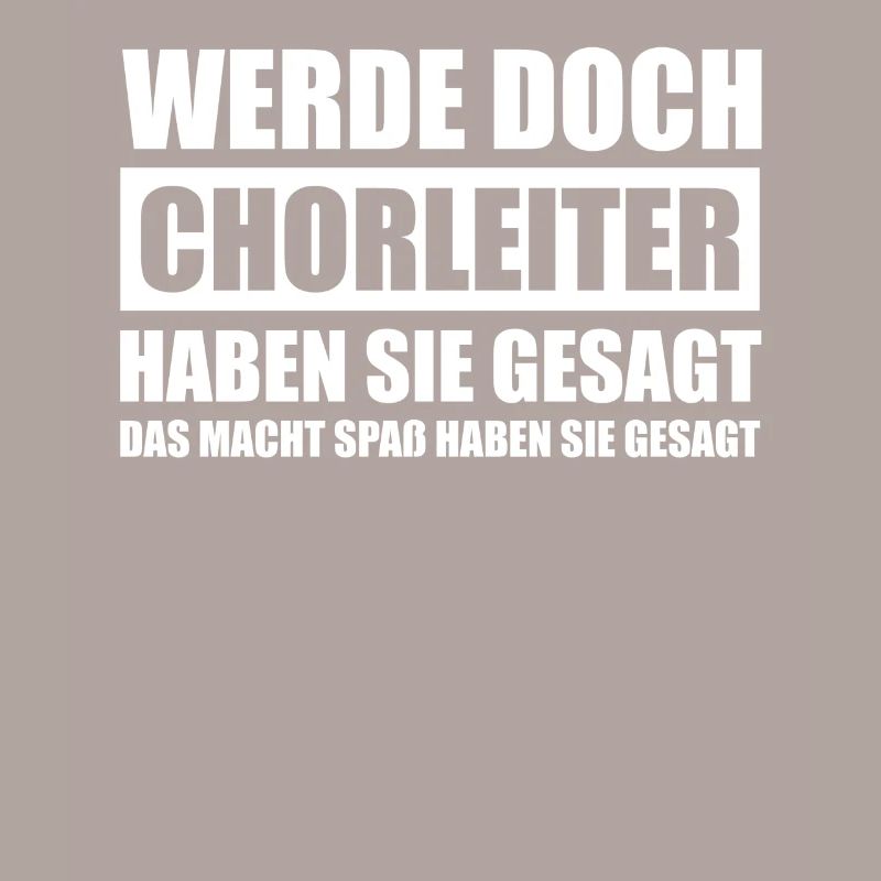Werde doch Chorleiter Dirigent Dirigenten