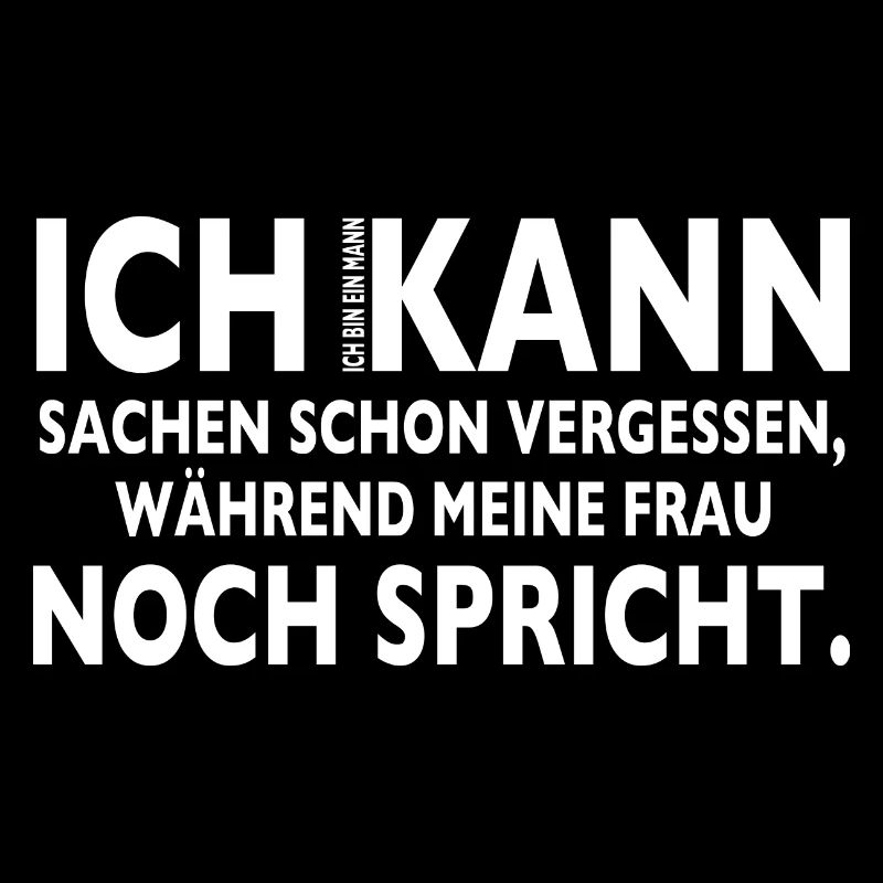 ich bin ein Mann ich kann vergessen
