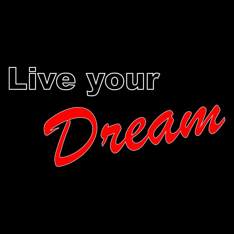 Live your dream