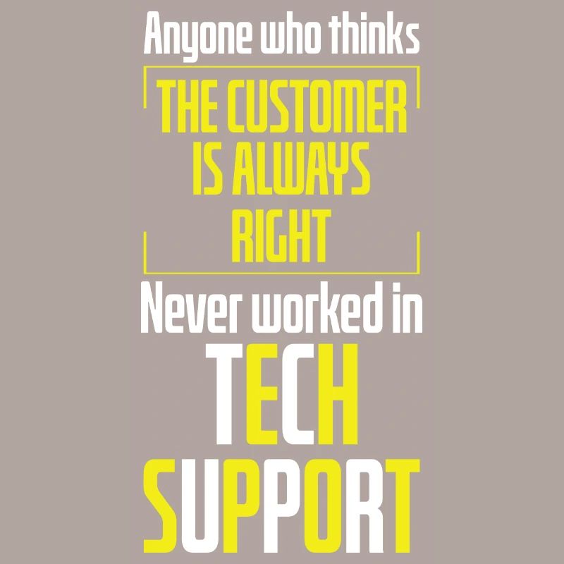 Tech Support Customer Is Right