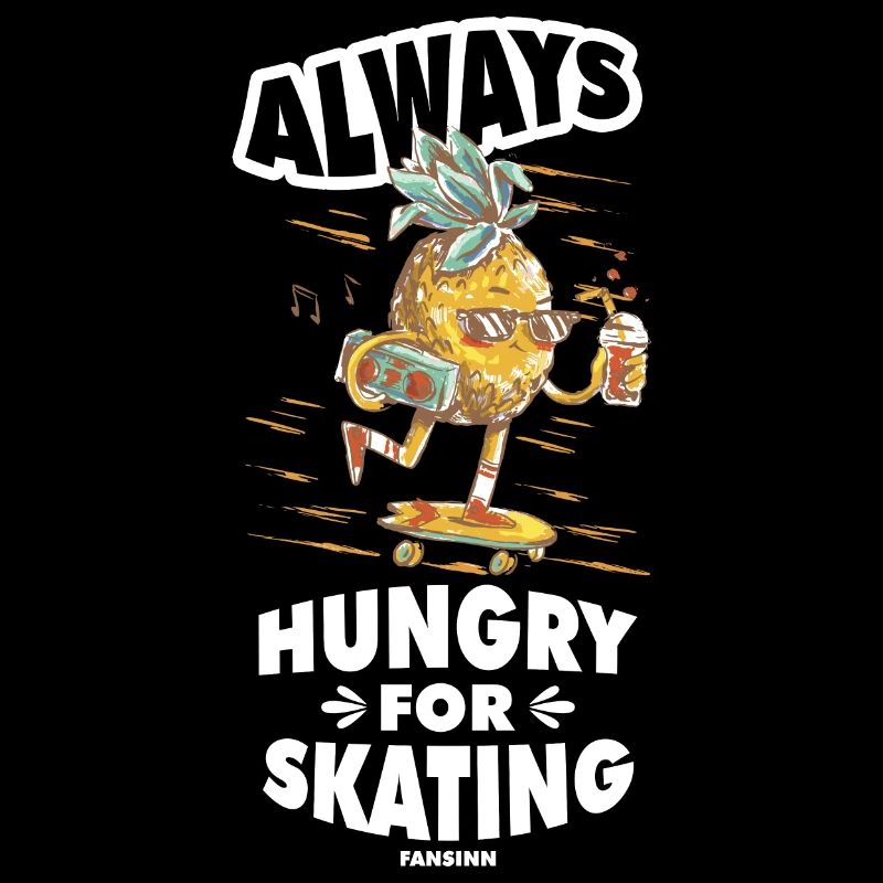 Always Hungry For Skating
