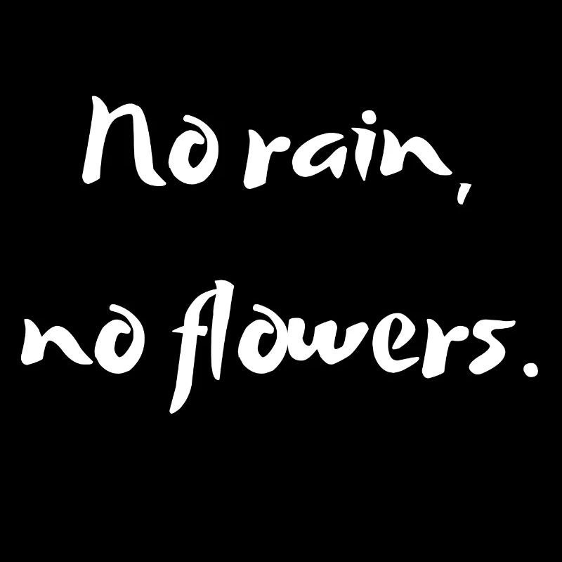 Pas de pluie pas de fleurs - devise de la vie / joie de vivre