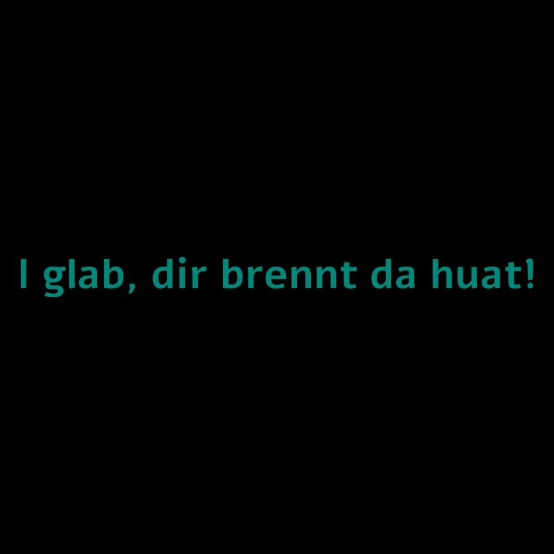 I glab, dir brennt da Huat