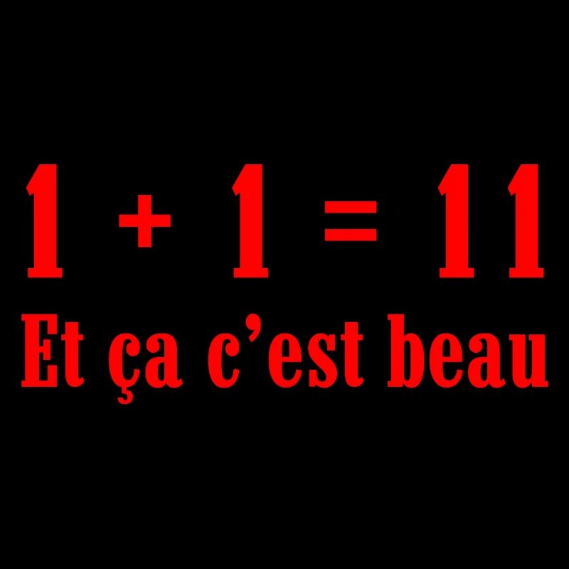 1+1=11 et ça c'est beau