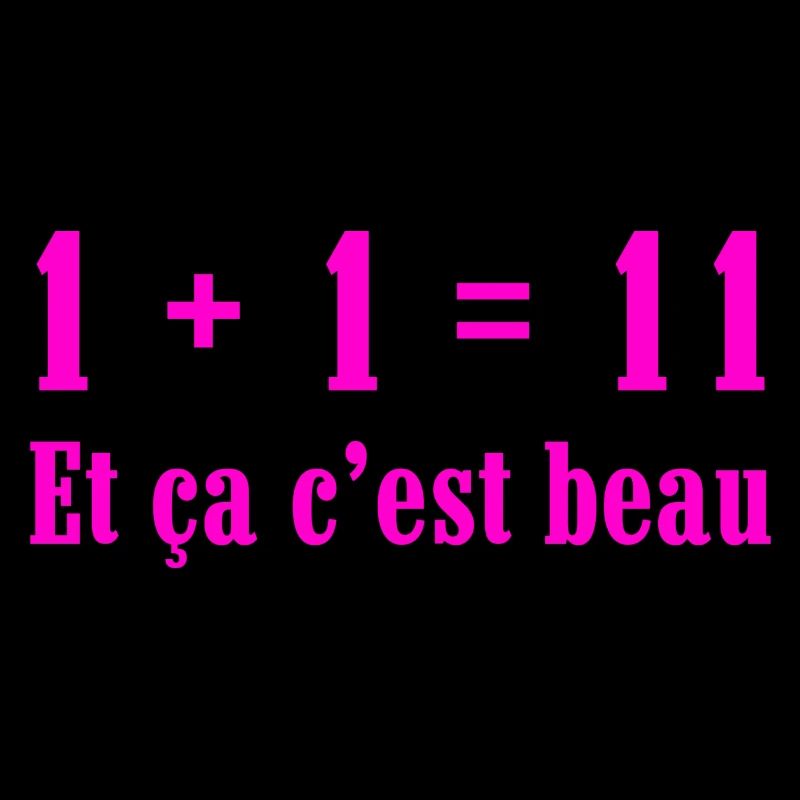 1+1=11 et ça c'est beau
