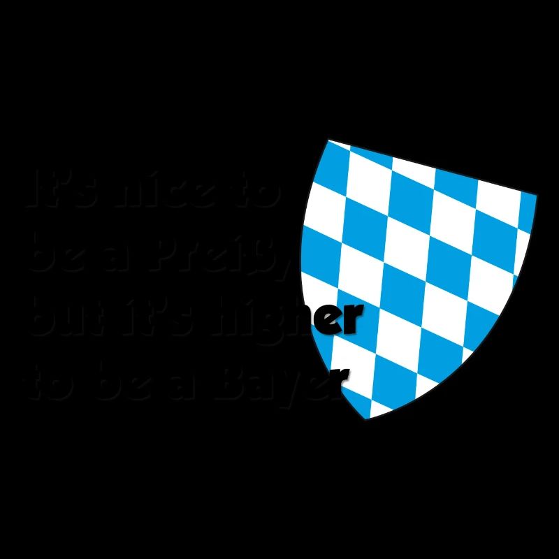 Lustiger Bayern it´s nice to be a Preiß Spruch