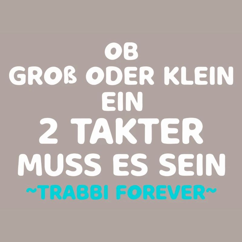 Groß oder Klein 2 Takter Muss Es Sein Trabi Spruch