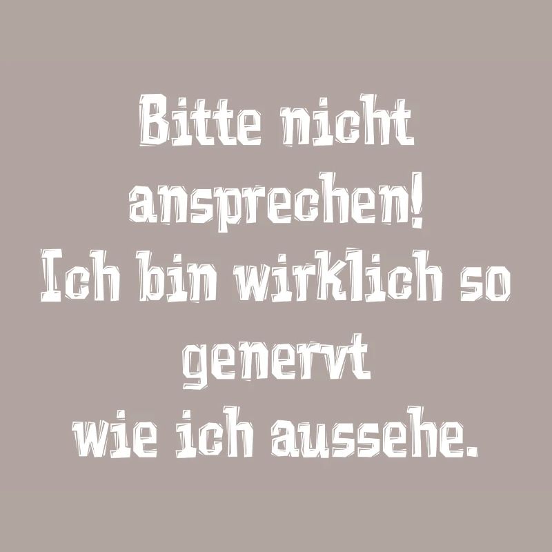 Bitte nicht ansprechen! Ich bin wirklich so generv