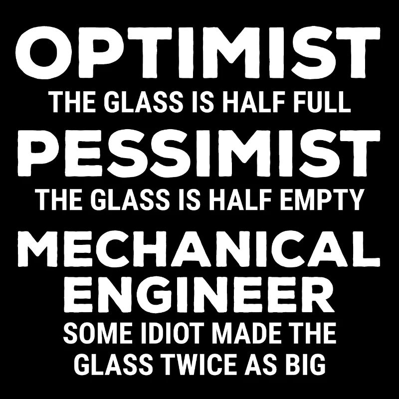 Optimist Pessimist Mechanical Engineer T-Shirt