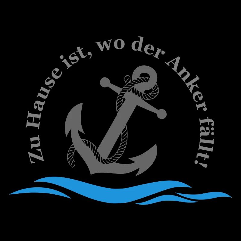 Zu Hause ist, wo der Anker fällt!
