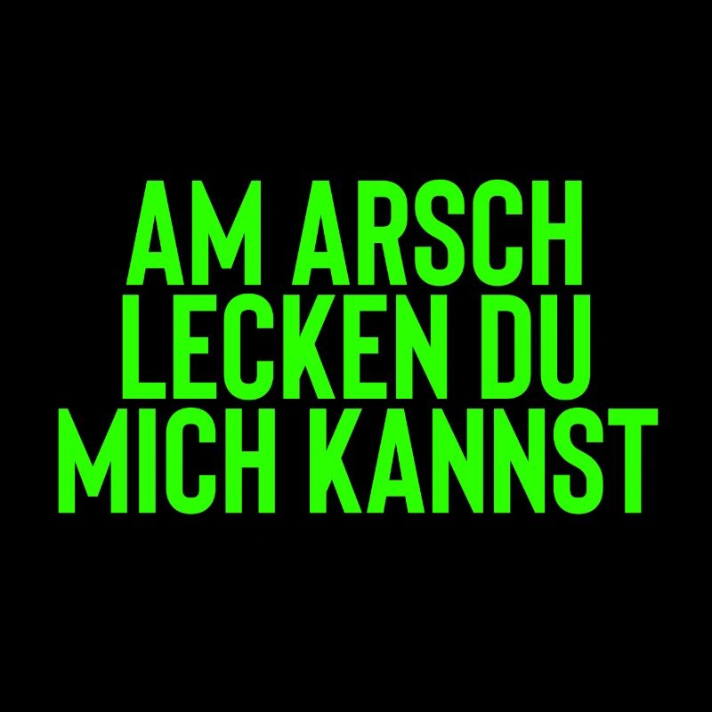 Am Arsch lecken du mich kannst