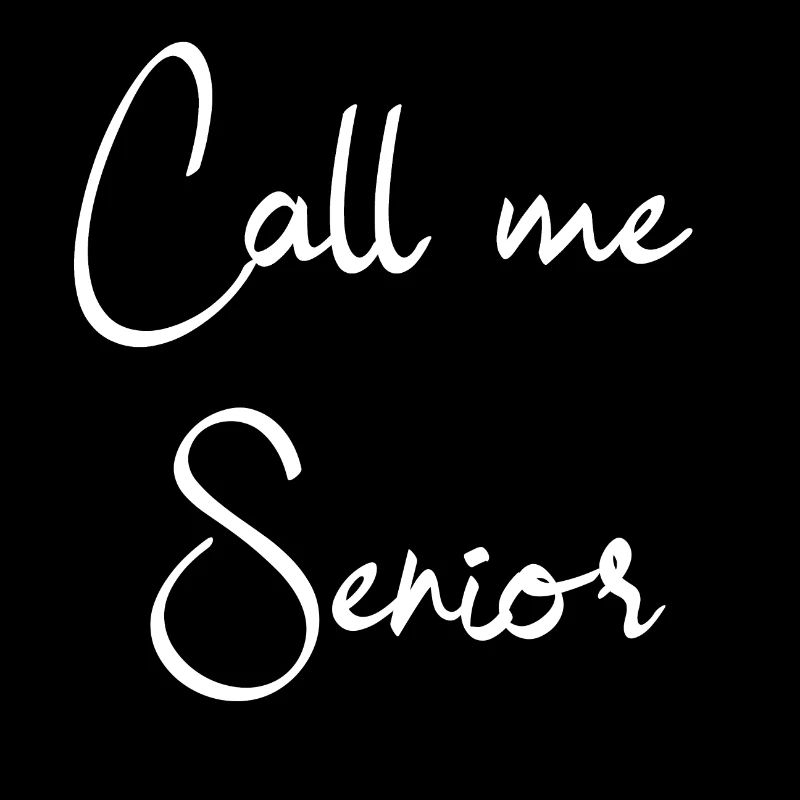 Call me Senior