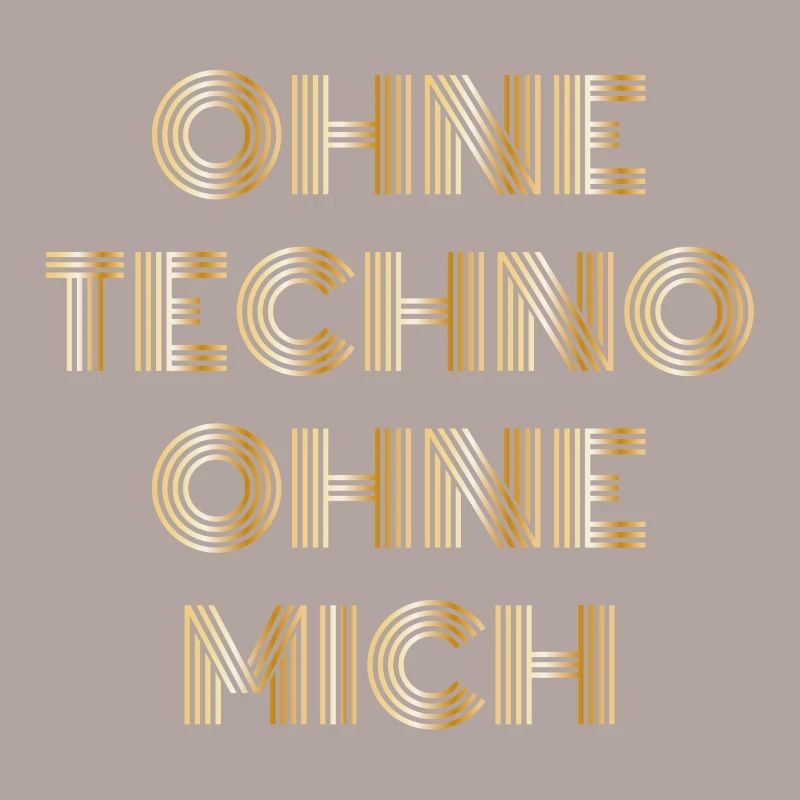 Ohne Techno ohne mich Techno Spruch Geschenk