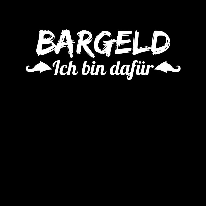 Bargeld - ich bin dafür, weiß.