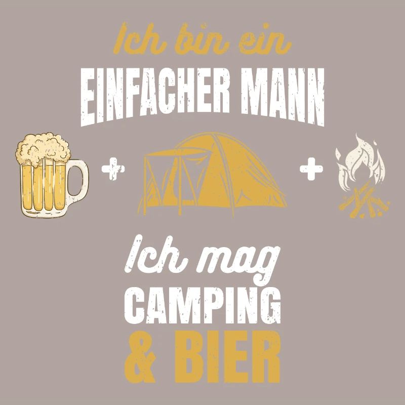 Ich bin ein einfacher Mann Camping und Bier