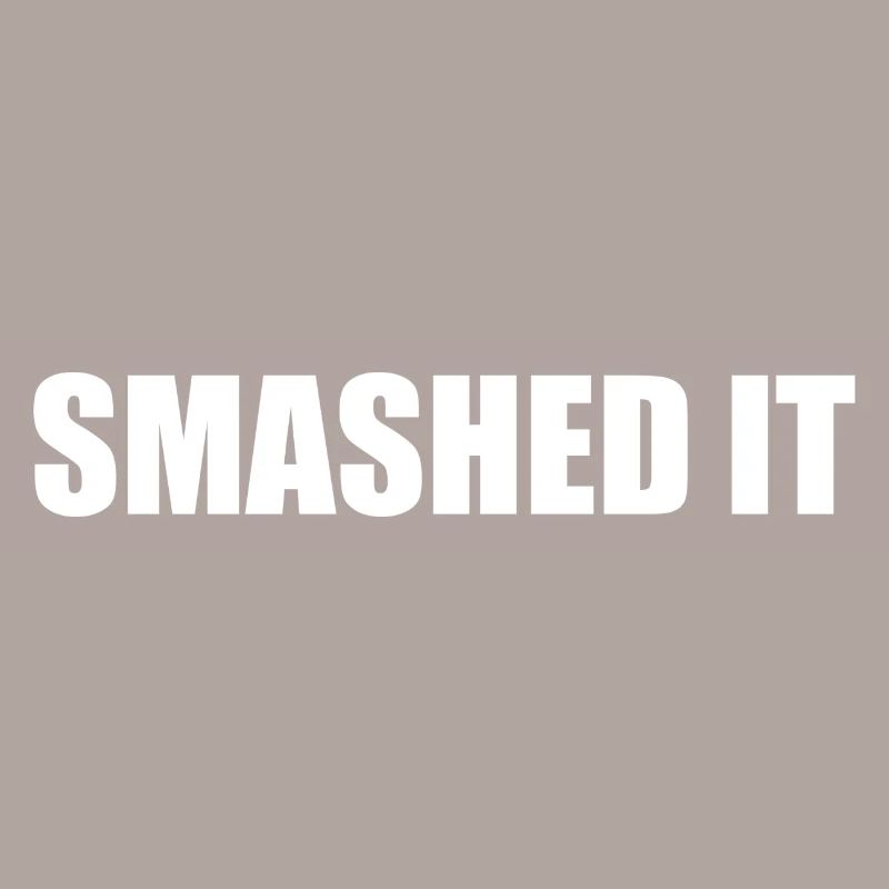 Smashed It