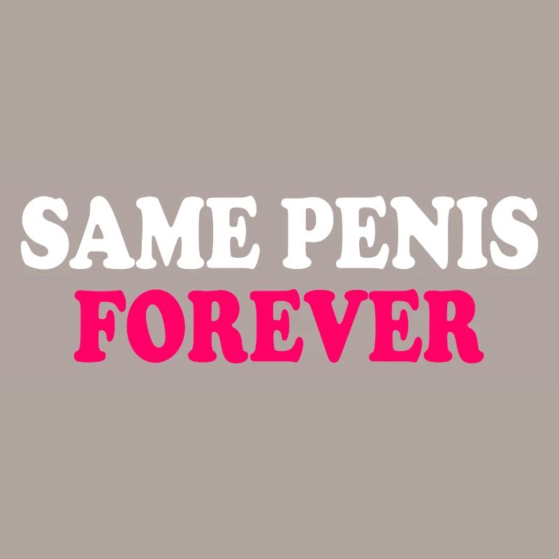 Same penis forever