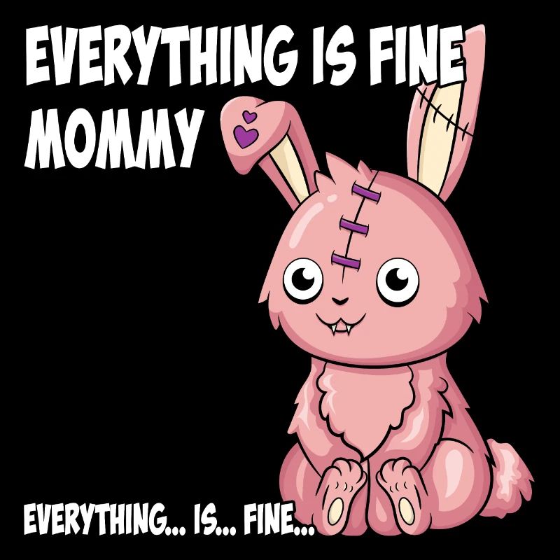 Everything is fine Mommy Psycho Rabbit