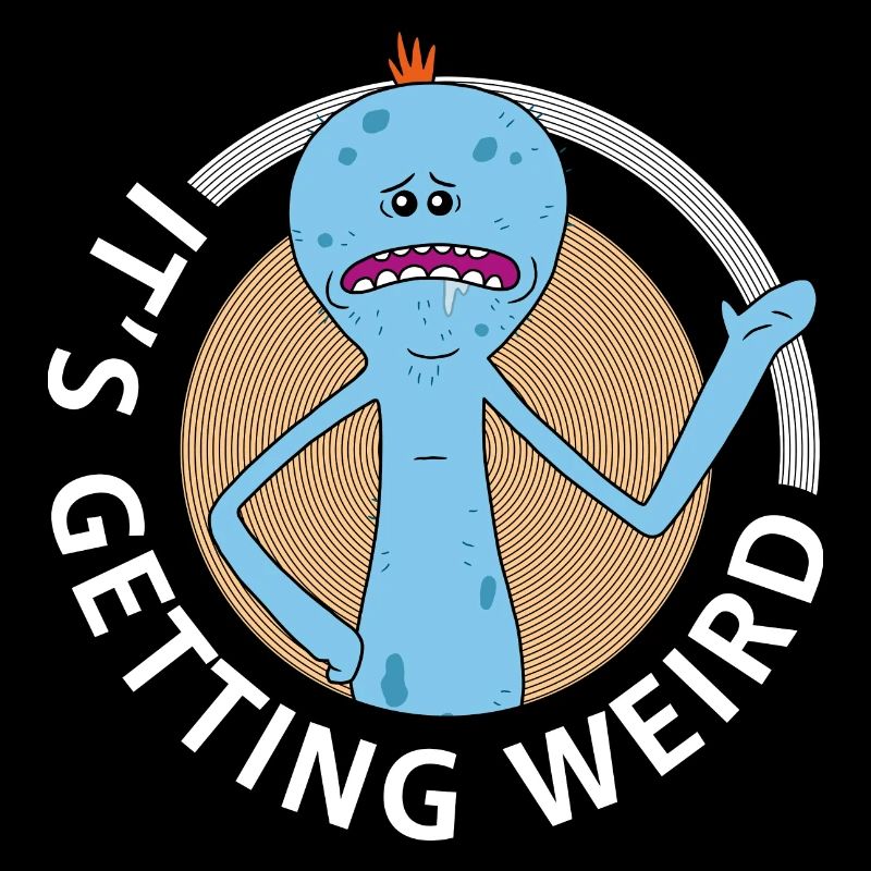 Rick And Morty Mr Meeseeks It's Getting Weird