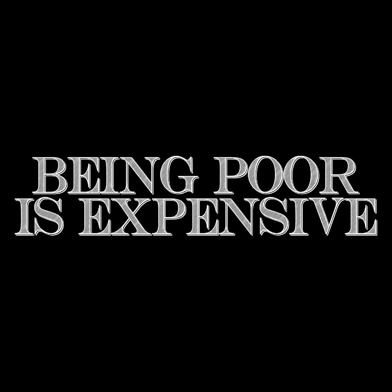 Being Poor Is Expensive
