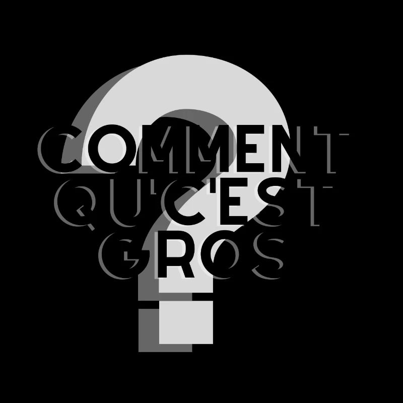 Comment qu'c'est gros ?