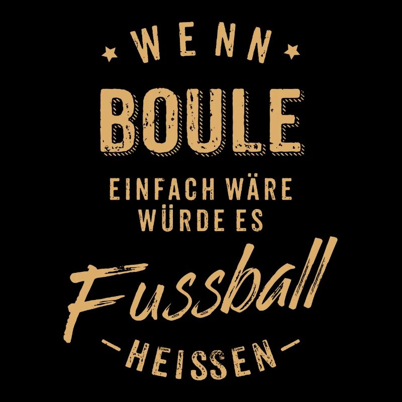 Wenn Boule einfach wäre würde es Fussball