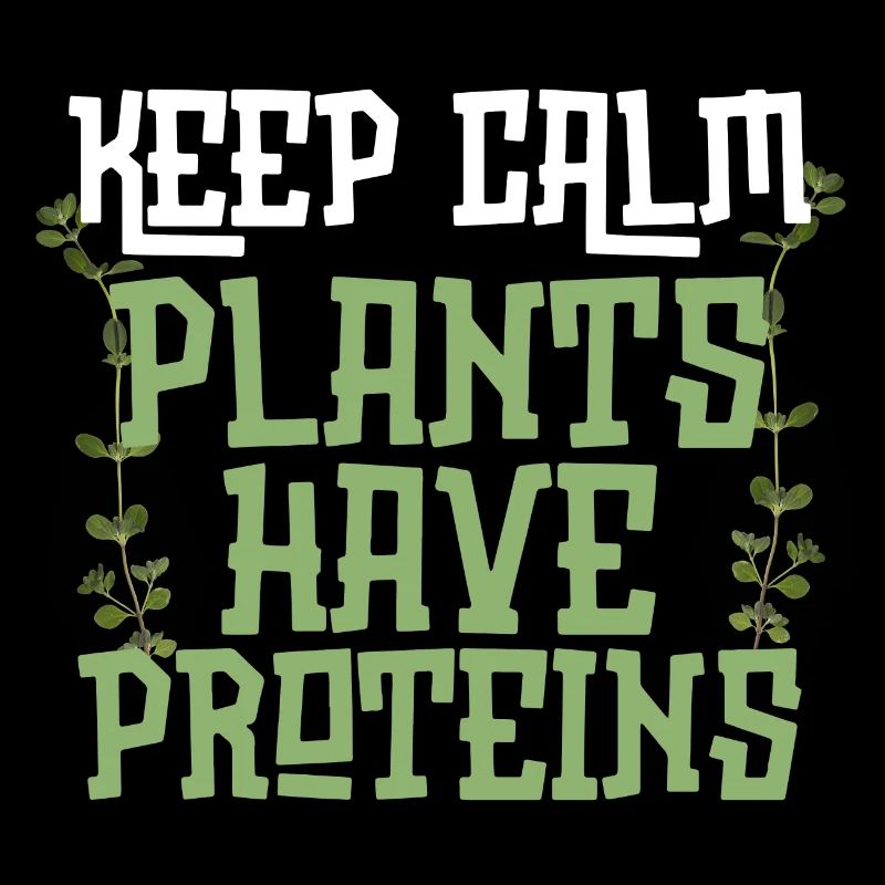 Funny keep calm plants have proteins plant lover