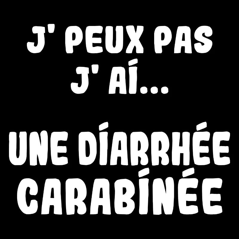 J'peux pas j'ai une Diarrhée carabinée