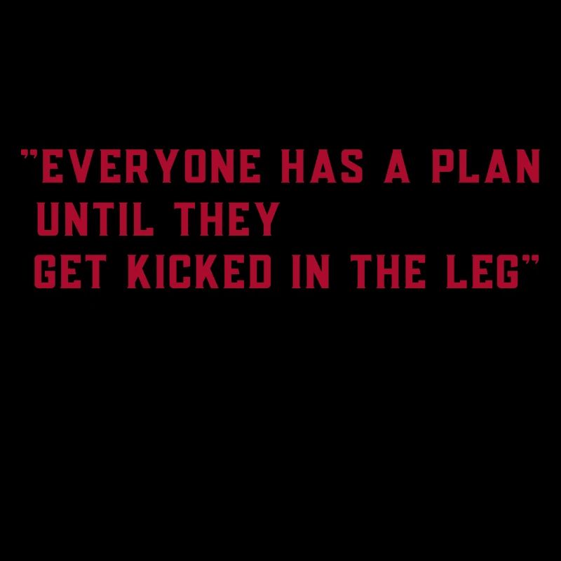 "Everyone has a plan until they get kicked"
