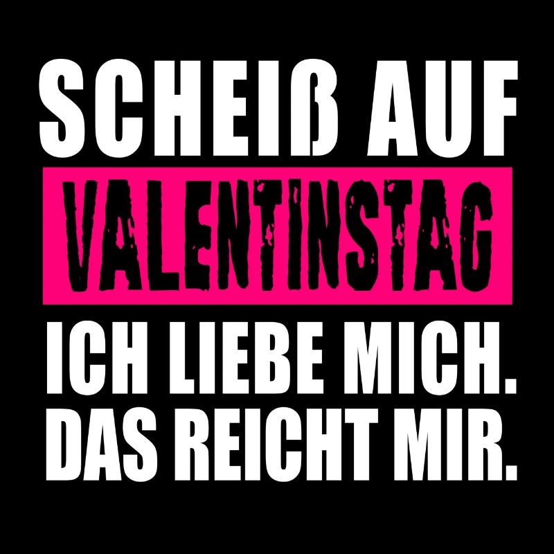 Scheiß auf Valentinstag. Anti Valentinstag