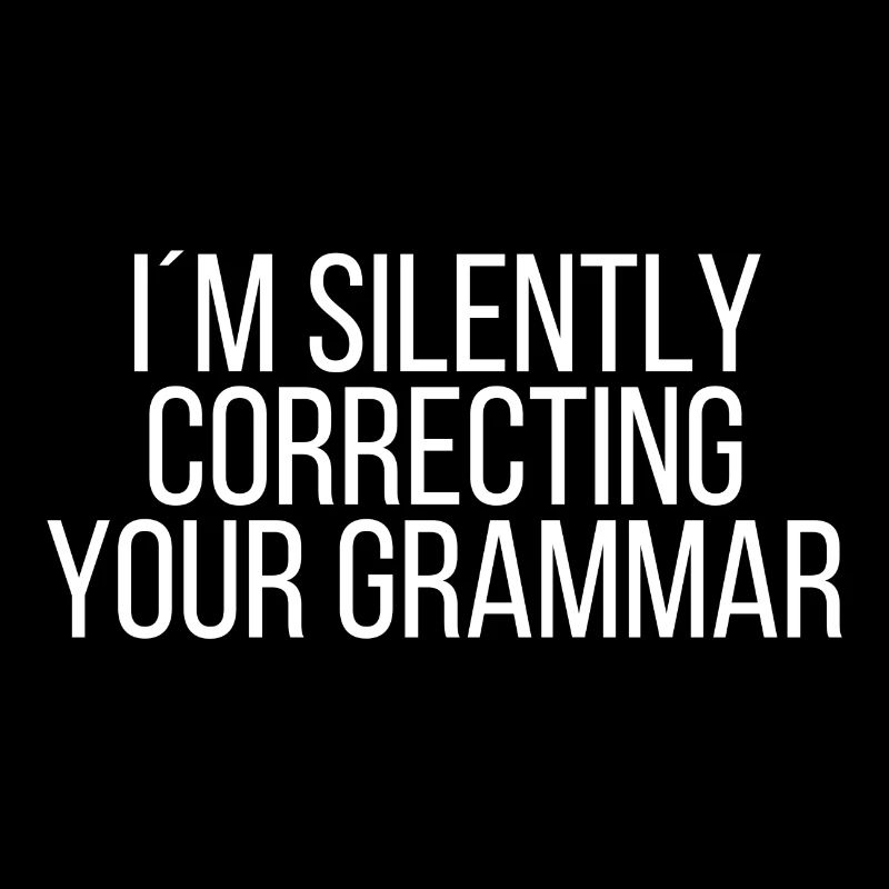 I 'm silently correcting your grammar