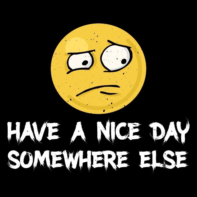Have A Nice Day Somewhere Else 7