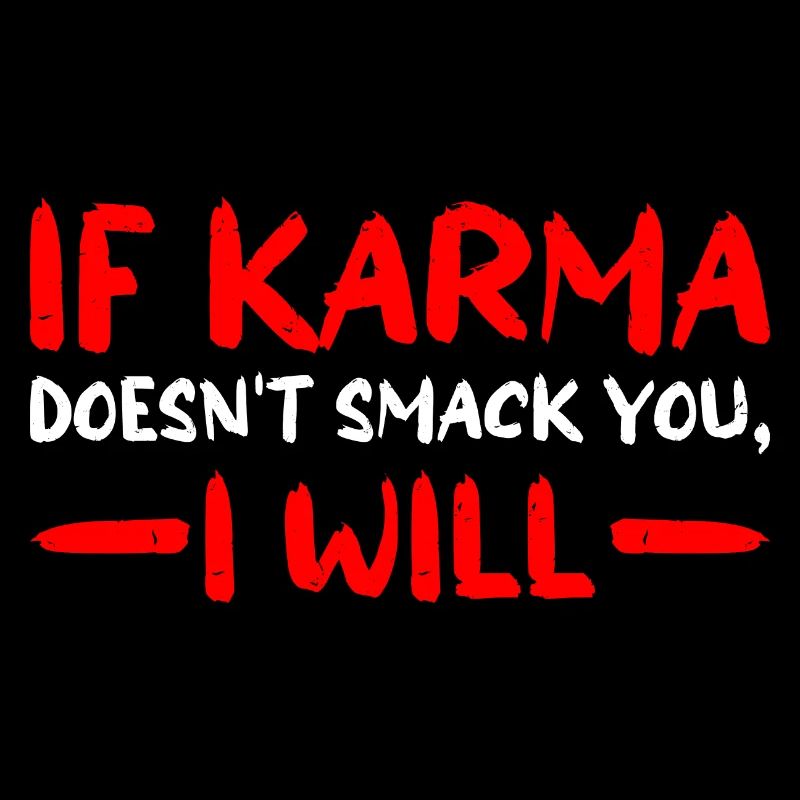 If Karma Doesn't Smack You, I Will 3