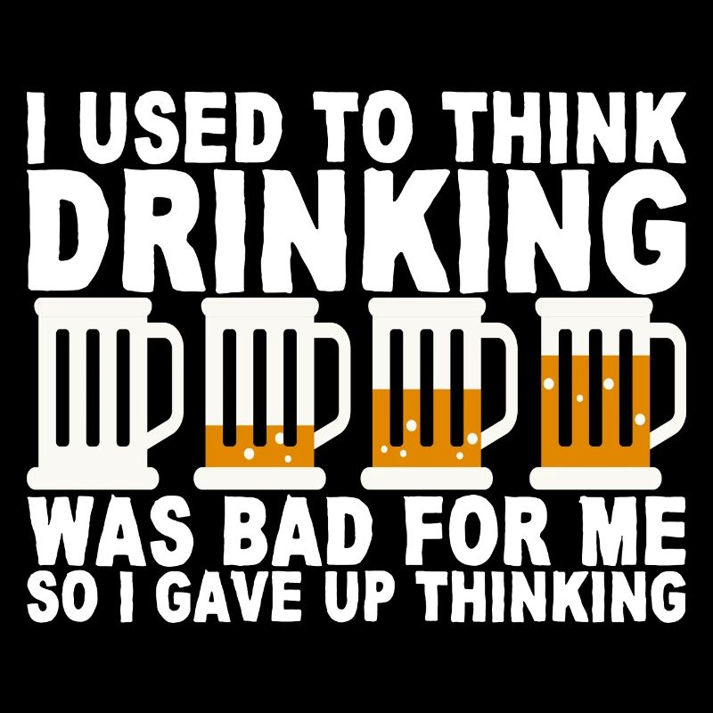 I Used To Think Drinking Was Bad For Me