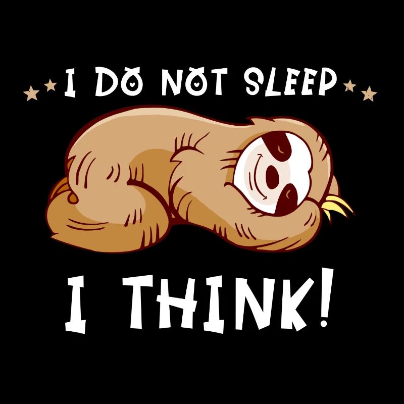 Sloth Saying Sleep Don't Think Lazy Sleep
