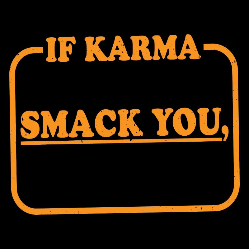 If Karma Doesn't Smack You, I Will 2