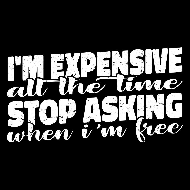 I'm Expensive All The Time, Stop Asking 3