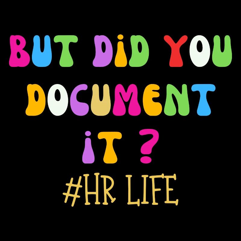 Did you document it? Funny Human Resources Saying