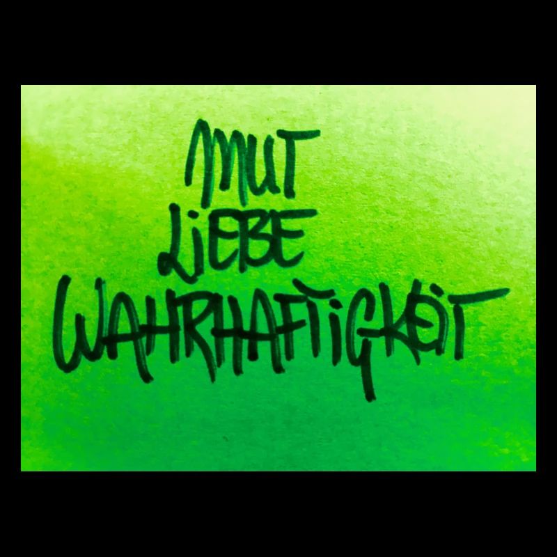 MUT, LIEBE, WAHRHEIT