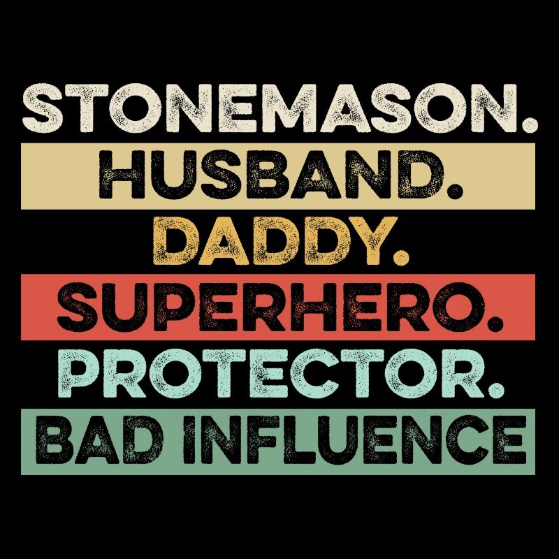 Stonemason husband Daddy. Diligent Dad Gift