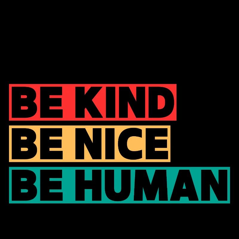 Bold Humanity – Be Kind, Be Nice, Be Human