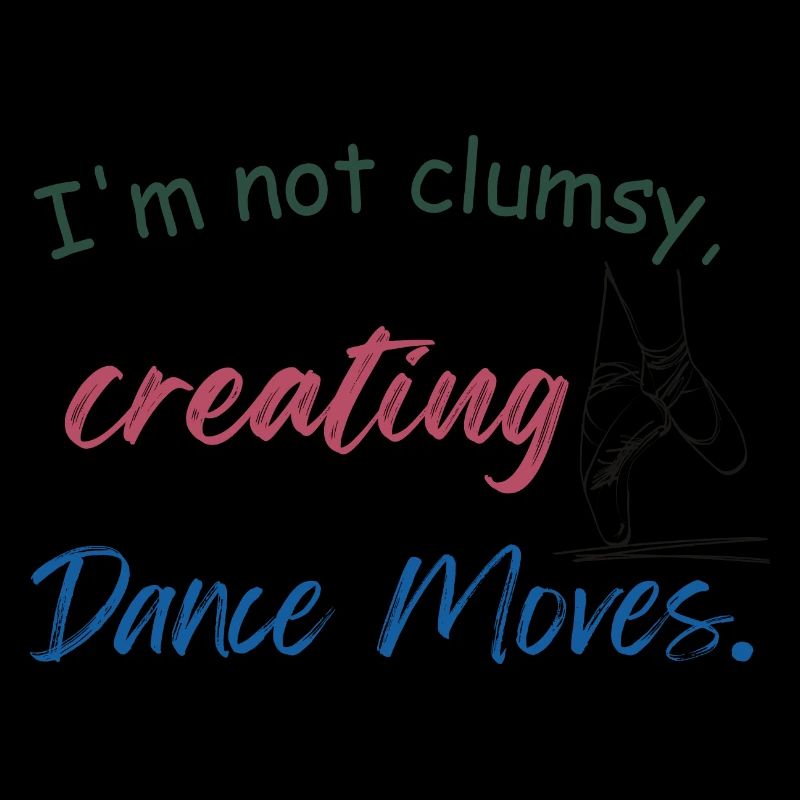 I'm not clumsy, I'm just creating impromptu dance