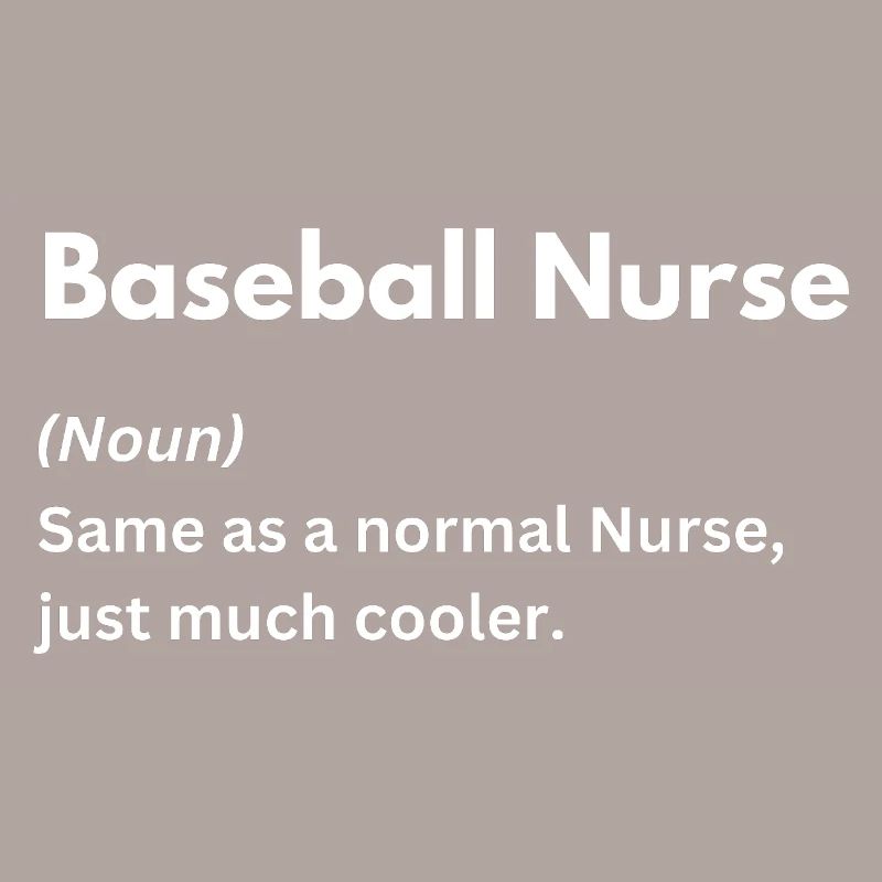 Baseball Nurse same as normal nurse just cooler