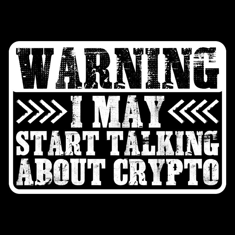 Warning I May Start Talking About Crypto 3
