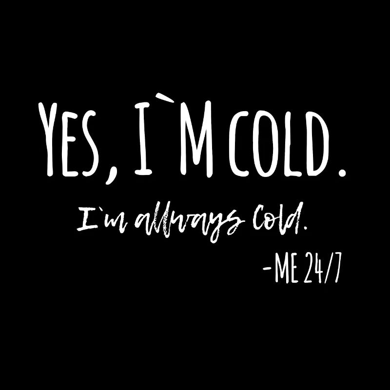 Oui, j’ai froid. refroidir