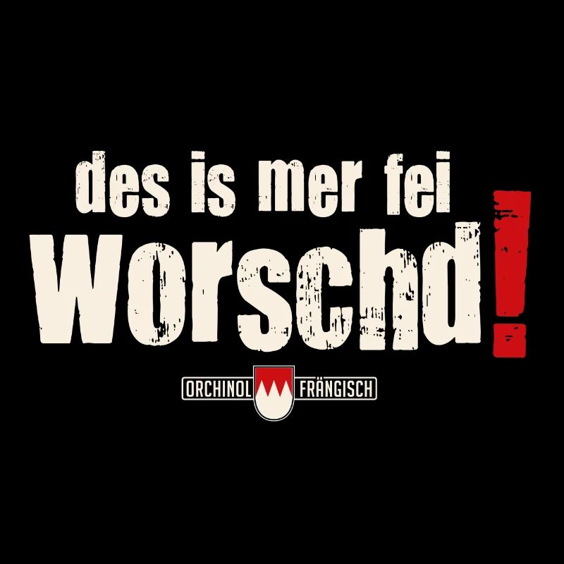 Des is mer fei worschd!